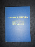 ALEXANDRU FRODA - ALGEBRA SUPERIOARA (1958, editie cartonata)