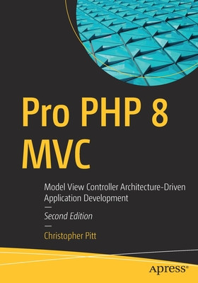 Pro PHP 8 MVC: Model View Controller Architecture-Driven Application Development foto