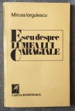 Mircea Iorgulescu - Eseu despre lumea lui Caragiale