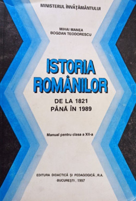 Mihai Manea - Istoria romanilor de la 1821 pana la 1989 (editia 1997) foto