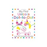 My First Unicorn Dot-To-Dot: Over 50 Fantastic Puzzles