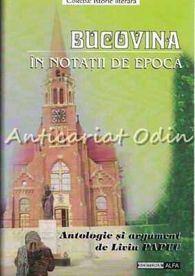 Bucovina In Notatii De Epoca - Liviu Papuc