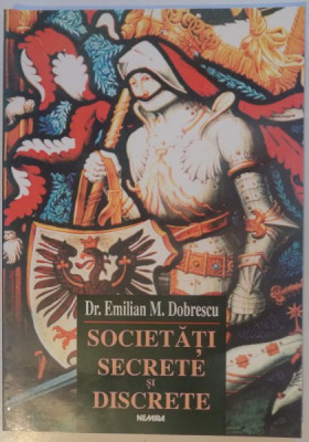 SOCIETATI SECRETE SI DISCRETE de DR. EMILIAN M. DOBRESCU , 2001 foto