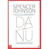 DA sau NU. Ghidul deciziilor eficiente - Spencer Johnson