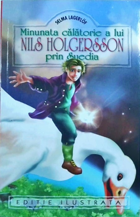 Selma Lagerlof - Minunata calatorie a lui Nils Holgersson prin Suedia