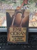 Emil Cioran, Schimbarea la față a Rom&acirc;niei, editura Humanitas, București 1990, 202