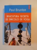 INVATATURA SECRETA DE DINCOLO DE YOGA de PAUL BRUNTON , 2015