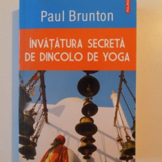 INVATATURA SECRETA DE DINCOLO DE YOGA de PAUL BRUNTON , 2015