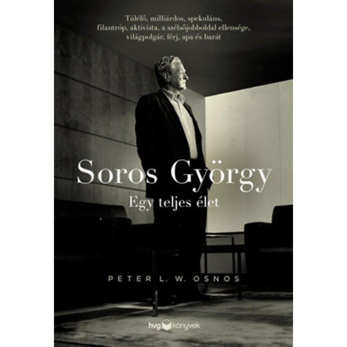 Soros Gy&ouml;rgy - Egy teljes &eacute;let - Peter L. W. Osnos