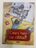 Care-i faza cu cititul? prefata Liviu Papadima CARTONATA