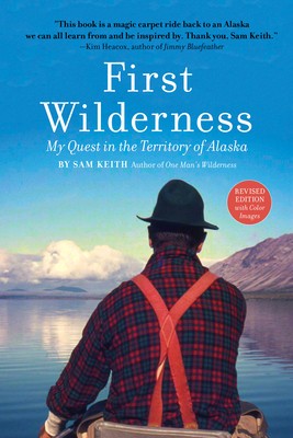 First Wilderness, Revised Edition: My Quest in the Territory of Alaska foto