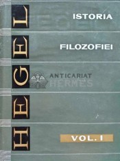 Istoria filozofiei Vol. 1 - 1963 - Georg Wilhelm Friedrich Hegel (AJ81)