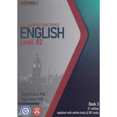 ECL Examination Topics English Level B2 Book 2 - 3rd Edition Updated With Online Tests and DIY tasks - Szab&amp;oacute; Szilvia foto
