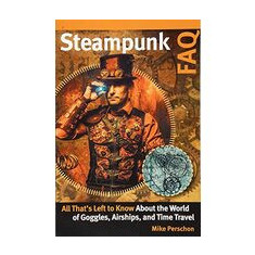Steampunk FAQ: All That's Left to Know About the World of Goggles Airships and Time Travel