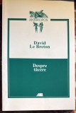 DESPRE TACERE, DAVID Le BRETON/,,ALL EDUCATIONAL"2001/ NOUA,NEFOLOSITA/204 pagini