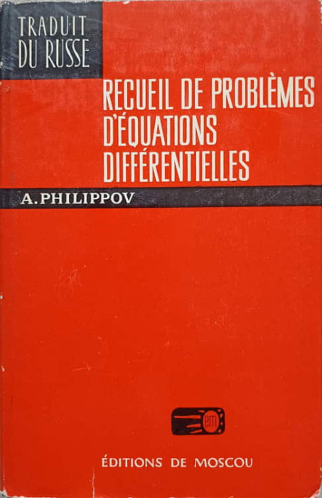 RECUEIL DE PROBLEMES D&#039;EQUATIONS DIFFERENTIELLES-A. PHILIPPOV
