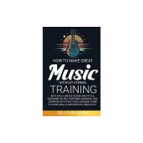 HOW TO MAKE GREAT MUSIC WITHOUT FORMAL TRAINING. Keys for a Unique Sound and Style, Beginner or Pro. Perform, Arrange, and Compose with Fast, Easy Les