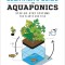 Beginner&#039;s Guide to Aquaponics: Step-By-Step Systems for Plants and Fish
