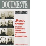 Rugul Aprins. Studii si documente despre exterminare si supravietuire - Ioana Diaconescu