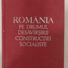 NICOLAE CEAUȘESCU - ROMÂNIA PE DRUMUL DESĂVÂRȘIRII CONSTRUCȚIEI SOCIALISTE VOL 2