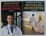 SPITALUL MUNICIPAL VOL. I - II de BARBARA HARRISON , 2012