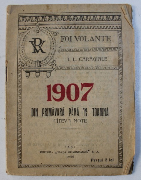 1907 DIN PRIMAVARA PANA &#039; N TOAMNA - CATEVA NOTE de I. L. CARAGIALE , 1921 , PREZINTA SUBLINIERI