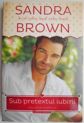Sub pretextul iubirii &amp;ndash; Sandra Brown foto