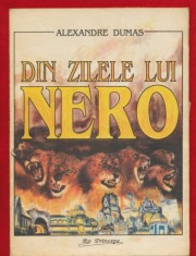 Alexandre Dumas &quot;Din zilele lui Nero&quot; - Editura Ro Princeps - 1993.