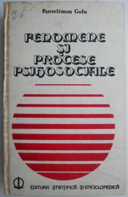 Fenomene si procese psihosociale. Cercetare, cunoastere, actiune &amp;ndash; Pantelimon Golu foto