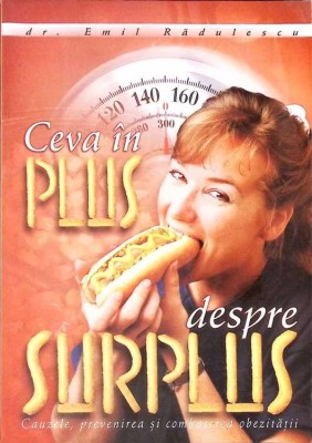 CEVA IN PLUS DESPRE SURPLUS. CAUZELE, PREVENIREA SI COMBATEREA OBEZITATII-EMIL RADULESCU-266987 foto