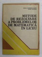 METODE DE REZOLVARE A PROBLEMELOR DE MATEMATICA IN LICEU de EREMIA GEORGESCU - BUZAU si EUGEN ONOFRAS , 1983 foto