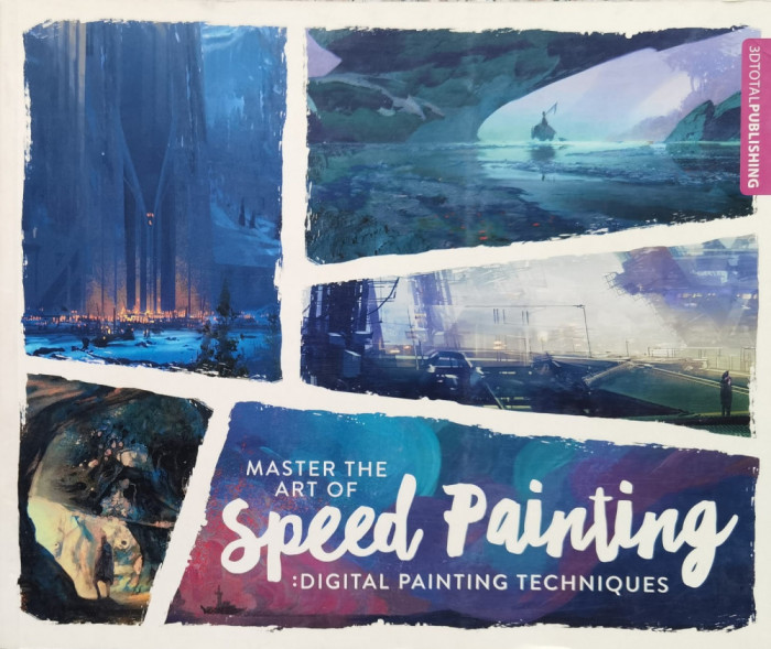 Master The Art Of Speed Painting: Digital Painting Techniques - Colectiv ,556809