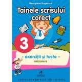 Exercitii si teste. Clasa a 3-a. Ortografie, tainele scrisului corect - Georgiana Gogoescu