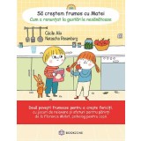Sa Crestem Frumos Cu Matei. Cum A Scapat De Frica De Baubau, Claire Frossard, Cecile Alix - Editura Bookzone