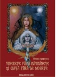 Tinerete fara batranete si viata fara de moarte (editie de lux cartonata A4, full policromie)
