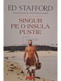 Ed Stafford - Singur pe o insula pustie (Editia: 2015)