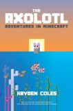 The Axolotl: Adventures in Minecraft