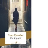 Un singur fir - Tracy Chevalier, Vali Florescu