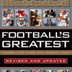 Sports Illustrated Football's Greatest: Revised and Updated: Sports Illustrated's Experts Rank the Top 10 of Everything