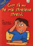 Cumpara ieftin Cum sa nu te mai streseze stresul/***
