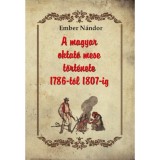 A magyar oktat&oacute; mese t&ouml;rt&eacute;nete 1786-t&oacute;l 1807-ig - Ember N&aacute;ndor