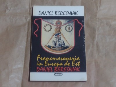 DANIEL BERESNIAK - FRANCMASONERIA IN EUROPA DE EST foto