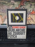 George Gamow, 30 de ani care au zguduit fizica. istoria teoriei cuantice, ed. Științifică, București 1969, 194