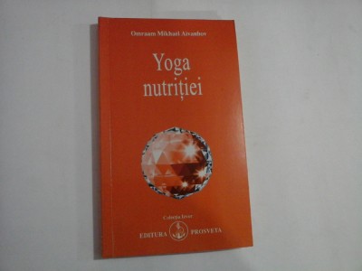 Yoga nutritiei - Omraam Mikhael AIVANHOV foto