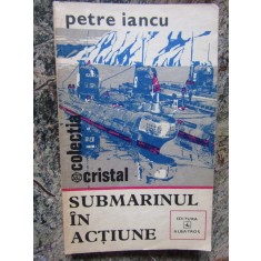 PETRE IANCU - SUBMARINUL IN ACTIUNE