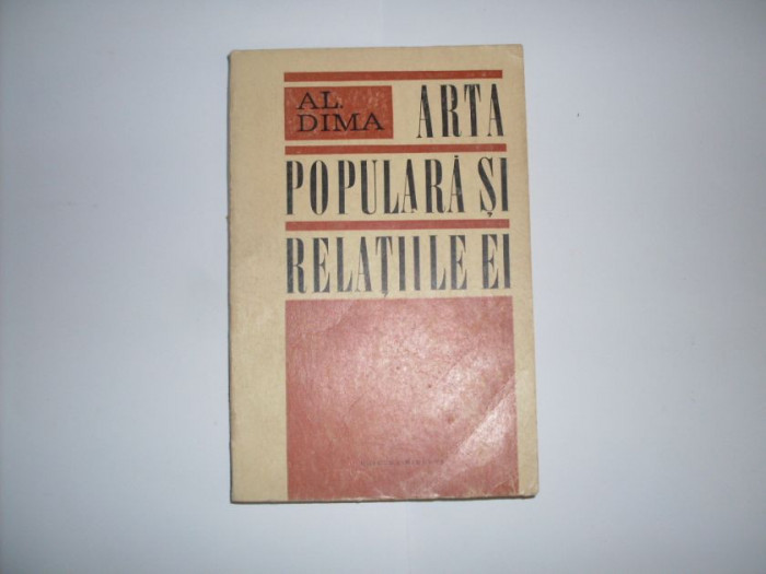 Arta Populara Si Relatiile Ei - Al. Dima ,550155