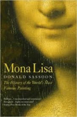 Mona Lisa: The History of the World&amp;#039;s Most Famous Painting - Donald Sassoon foto