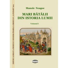 Mari bătălii din istoria lumii (vol. 1) &ndash; Manole Neagoe