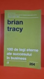 100 de legi eterne ale succesului in business - Brian Tracy
