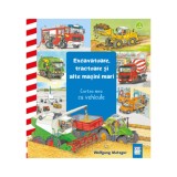 Excavatoare, tractoare si alte masini mari, Wolfgang Metzger, Editura Casa